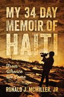 My 34 Day Memoir of Haiti: From Whence We Come 1432798081 Book Cover