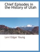 Chief Episodes in the History of Utah 1117884880 Book Cover