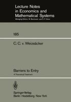 Barriers to entry: A theoretical treatment (Lecture notes in economics and mathematical systems) 3540102728 Book Cover