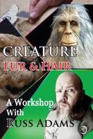 Creature Fur and Hair: A Workshop with Russ Adams 1548841900 Book Cover