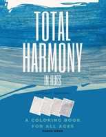 Total Harmony in Hues: Coloring Your Way to Higher Vibrations, Adult Zen B0CQ81QWT7 Book Cover