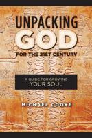 Unpacking God for the 21st Century: A Guide for Growing Your Soul 146001085X Book Cover