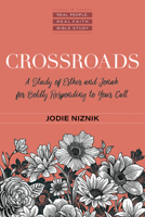 Crossroads: A Study of Esther and Jonah for Boldly Responding to Your Call 0825446732 Book Cover