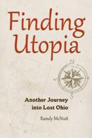 Finding Utopia: Another Journey Into Lost Ohio (Black Squirrel Books) 1606351311 Book Cover