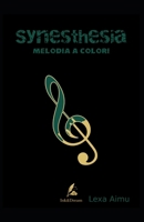 Synesthesia: Melodia a Colori (Italian Edition) B0GTM6LQ6N Book Cover
