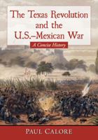 The Texas Revolution and the U.S.-Mexican War: A Concise History 078647940X Book Cover