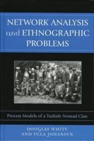 Network Analysis and Ethnographic Problems: Process Models of a Turkish Nomad Clan 0739118927 Book Cover