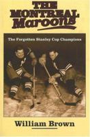The Montreal Maroons: The Forgotten Stanley Cup Champions 1550651285 Book Cover