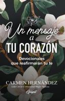 Un mensaje a Tu Corazón: Devocionales que reafirmarán tu fe (Spanish Edition) 195368954X Book Cover