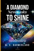 A diamond never asks to shine B0G659GZJK Book Cover