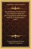 Beschreibendes Und Kritisches Verzeichnis Der Werke Der Hervorragendsten Hollandischen Maler Es XVII Jahrunderts (1907) 1168160464 Book Cover