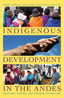 Indigenous Development in the Andes: Culture, Power, and Transnationalism 0822345404 Book Cover