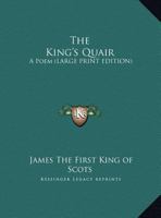 The King's Quair: A Poem 1162930063 Book Cover