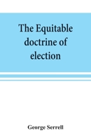 The Equitable Doctrine of Election 1240179057 Book Cover