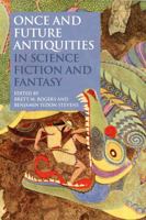 Once and Future Antiquities in Science Fiction and Fantasy 1350074888 Book Cover