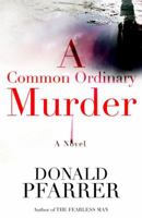 A Common Ordinary Murder: A Novel 1400066905 Book Cover
