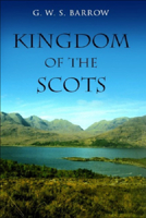The Kingdom of the Scots;: Government, Church and society from the eleventh to the fourteenth century 0748618031 Book Cover
