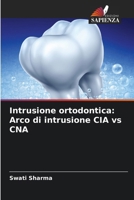 Intrusione ortodontica: Arco di intrusione CIA vs CNA (Italian Edition) 6208261198 Book Cover