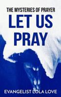 The Mysteries of Prayer.: Let Us Pray 198207132X Book Cover