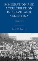 Immigration and Acculturation in Brazil and Argentina: 1890-1929 0230100198 Book Cover