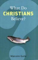 What Do Christians Believe?: Belonging and Belief in Modern Christianity 0802716407 Book Cover