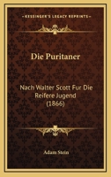 Die Puritaner: Nach Walter Scott Fur Die Reifere Jugend (1866) 1168455529 Book Cover