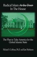 Radical Islam In The House: The Plan to Take America for the Global Islamic State 1481822608 Book Cover