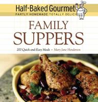 Half-Baked Gourmet: Family Suppers (Half-Baked Gourmet: Partly Homemade,Totally Delicious) 1557884358 Book Cover