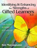 Identifying and Enhancing the Strengths of Gifted Learners, K-8: Easy-to-Use Activities and Lessons 1412951984 Book Cover