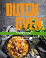 Dutch Oven Cookbook: Great Recipes for Dutch Oven Cooking in Just One Pot (Black&White Interior) 1703547586 Book Cover