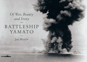 Battleship Yamato: Of War, Beauty and Irony 1631493426 Book Cover