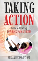 Taking Action: Guide to Treating Low Back Pain at Home B0F1K19HR2 Book Cover