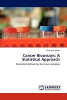 Cancer Bioassays: A Statistical Approach: Statistical Methods for the Cancer problem 3659294519 Book Cover