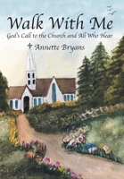 Walk with Me: God's Call to the Church and All Who Hear 1664294740 Book Cover