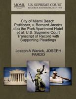 City of Miami Beach, Petitioner, v. Bernard Jacobs dba the Park Apartment Hotel et al. U.S. Supreme Court Transcript of Record with Supporting Pleadings 1270681060 Book Cover