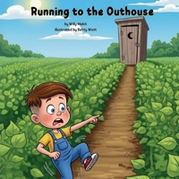 Running to the Outhouse: by Willie Makit illustrated by Betty Wont B0FVBFM6JL Book Cover