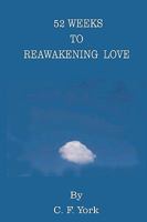 52 Weeks to Reawakening Love: A Journey to Self-Acceptance in 365 Days 1434817709 Book Cover
