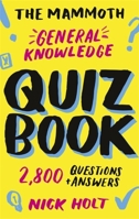 The Mammoth General Knowledge Quiz Book: 2,800 Questions and Answers 1472141156 Book Cover