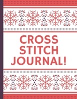 Cross Stitch Planner: Cross Stitchers Journal DIY Crafters Hobbyists Pattern Lovers Collectibles Gift For Crafters Birthday Teens Adults How To Needlework Grid Templates 1654721905 Book Cover