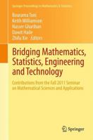 Bridging Mathematics, Statistics, Engineering and Technology: Contributions from the Fall 2011 Seminar on Mathematical Sciences and Applications: 24 (Springer Proceedings in Mathematics & Statistics) 1489995110 Book Cover
