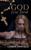 God Was Bored 191607197X Book Cover