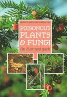 Poisonous Plants and Fungi: An Illustrated Guide 0112427189 Book Cover