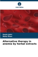 Alternative therapy in anemia by herbal extracts 6205748908 Book Cover
