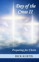 Day of the Cross II: Preparing for Christ B0863TX1G9 Book Cover