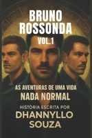 Bruno Rossonda, Vol.1 - As Aventuras de Uma Vida Nada Normal (Portuguese Edition) B0CQYGB4KB Book Cover