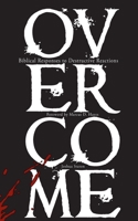 Overcome - Biblical Responses to Destructive Reactions: Personal Edition 1736963902 Book Cover