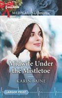 Midwife Under the Mistletoe 0263077292 Book Cover