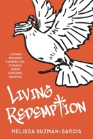 Living Redemption: Latinas Building Evangelical Futures Under Carceral Control 1479818070 Book Cover