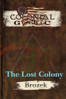 Colonial Gothic: The Lost Colony 1939299101 Book Cover