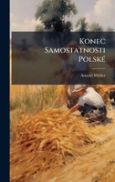 Konec Samostatnosti PolskÃ(c) (Czech Edition) 1024649393 Book Cover